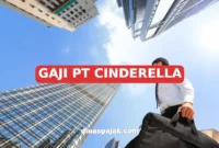 GAJI PT CINDERELLA