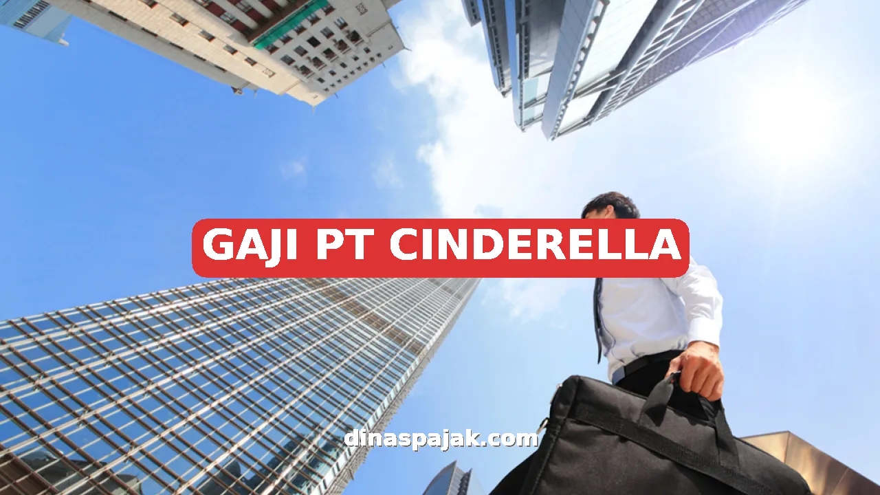 GAJI PT CINDERELLA