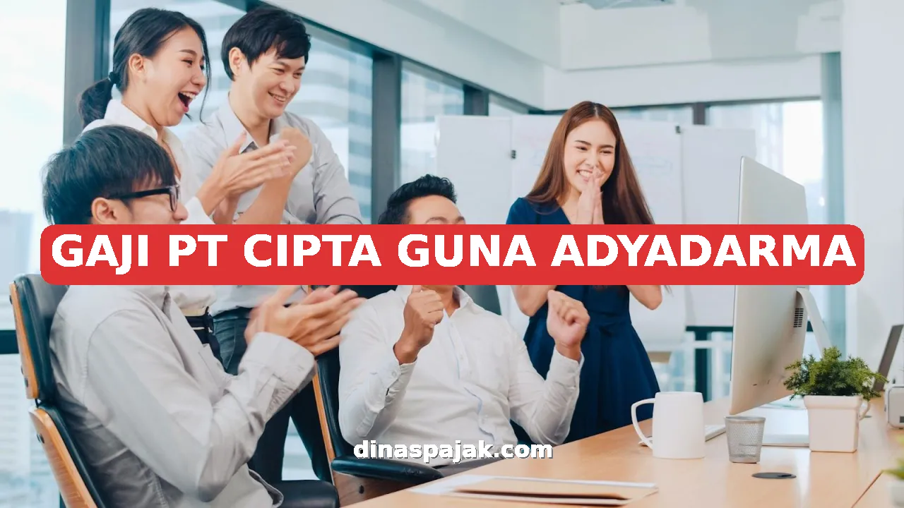GAJI PT CIPTA GUNA ADYADARMA