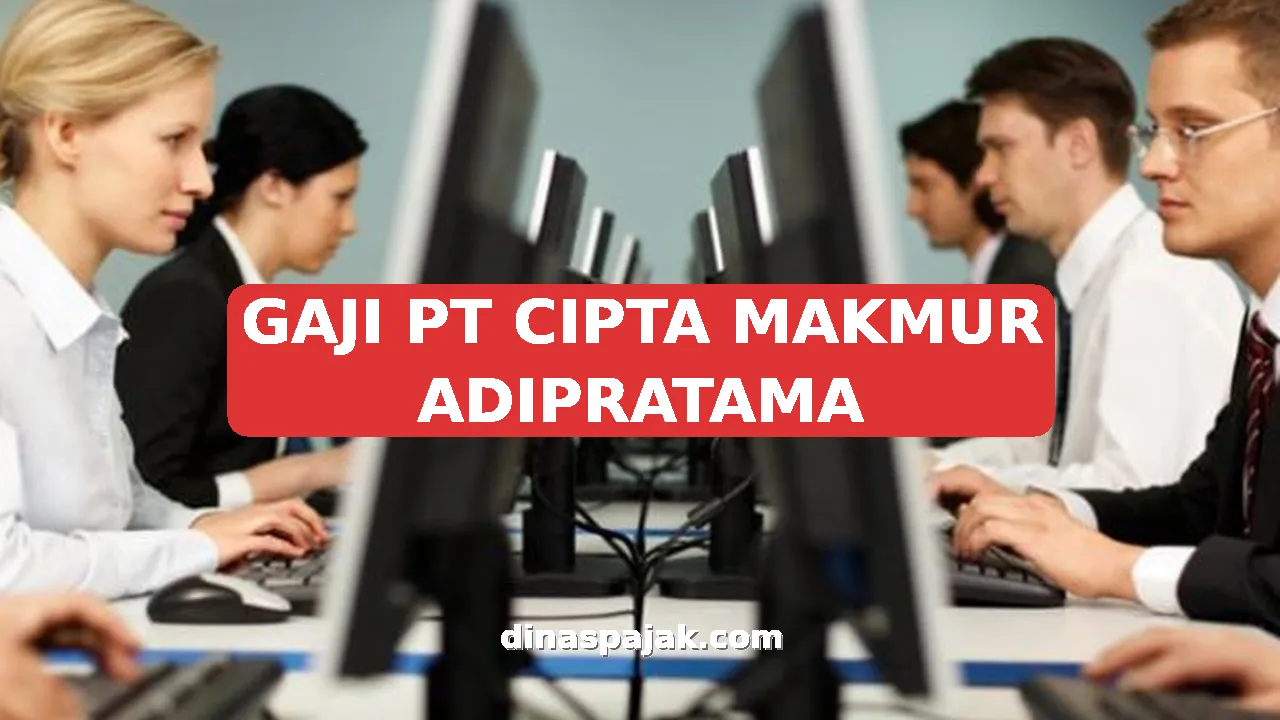 GAJI PT CIPTA MAKMUR ADIPRATAMA