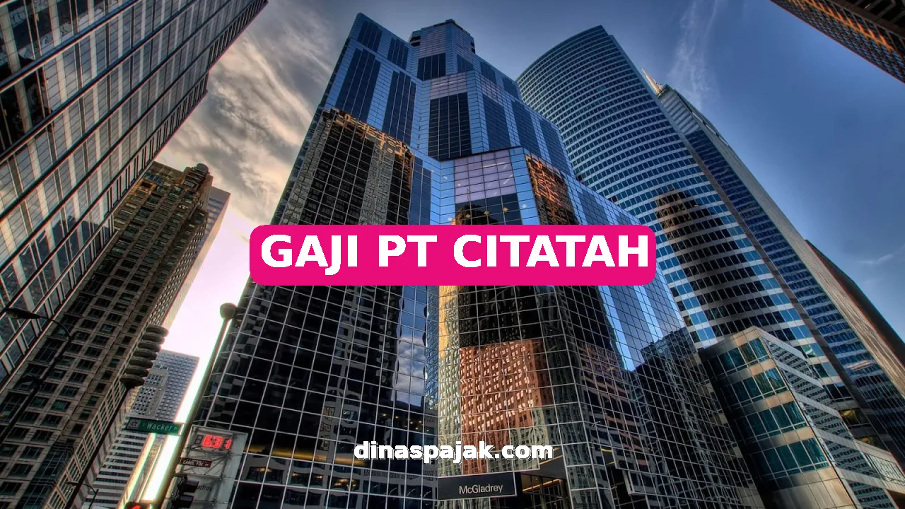 GAJI PT CITATAH