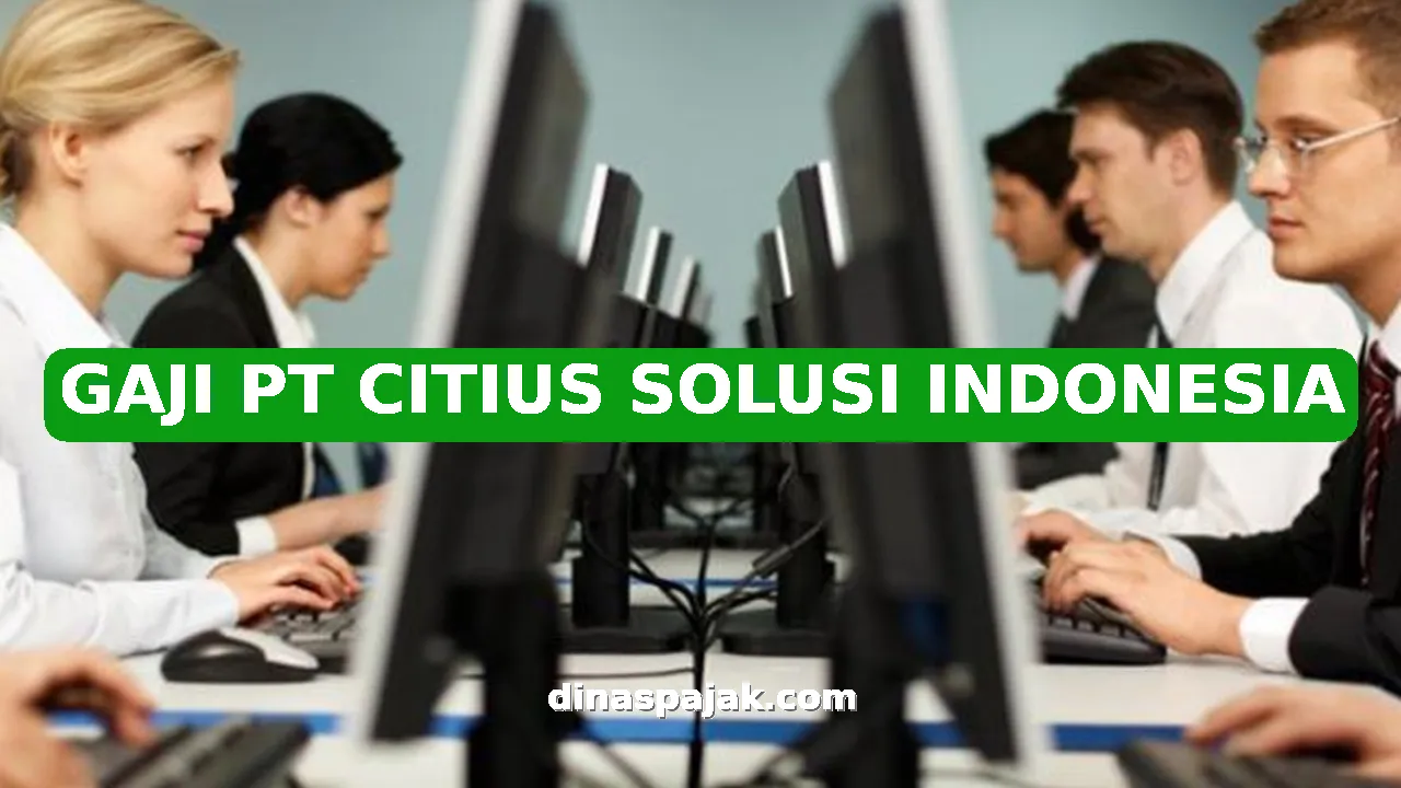 GAJI PT CITIUS SOLUSI INDONESIA