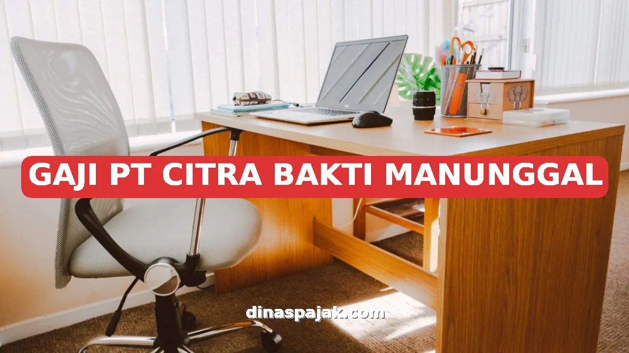 GAJI PT CITRA BAKTI MANUNGGAL