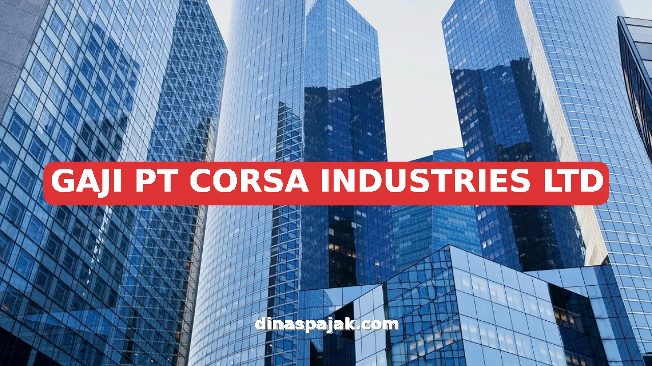 GAJI PT CORSA INDUSTRIES LTD