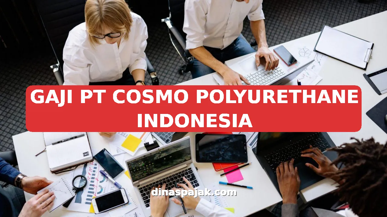 GAJI PT COSMO POLYURETHANE INDONESIA