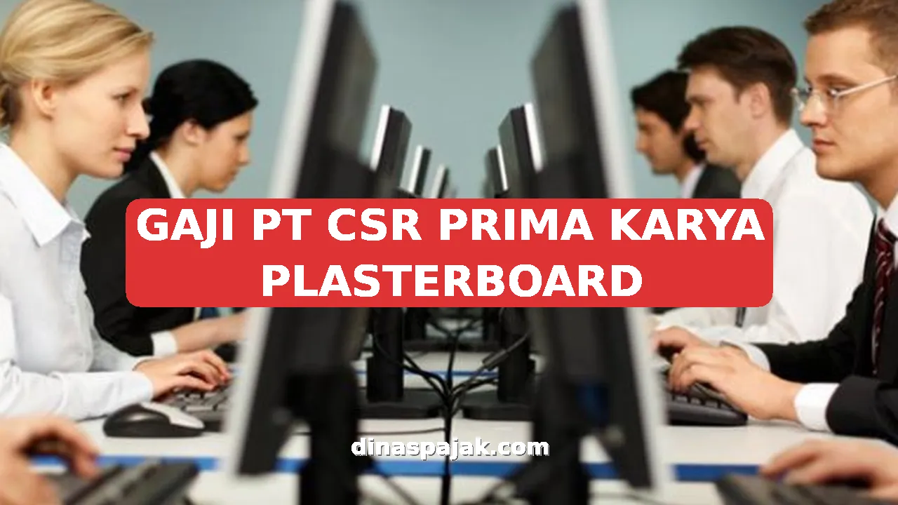 GAJI PT CSR PRIMA KARYA PLASTERBOARD