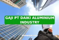 GAJI PT DAIKI ALUMINIUM INDUSTRY