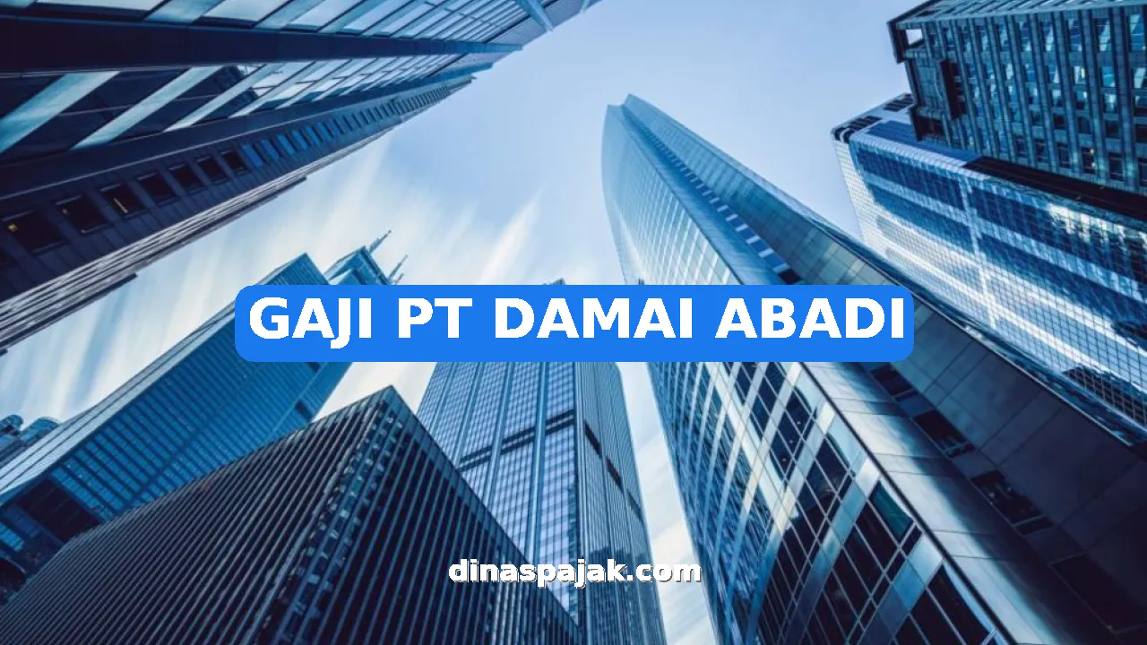 GAJI PT DAMAI ABADI