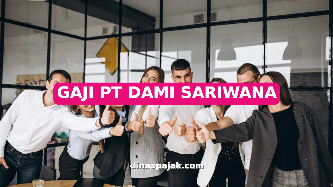 GAJI PT DAMI SARIWANA