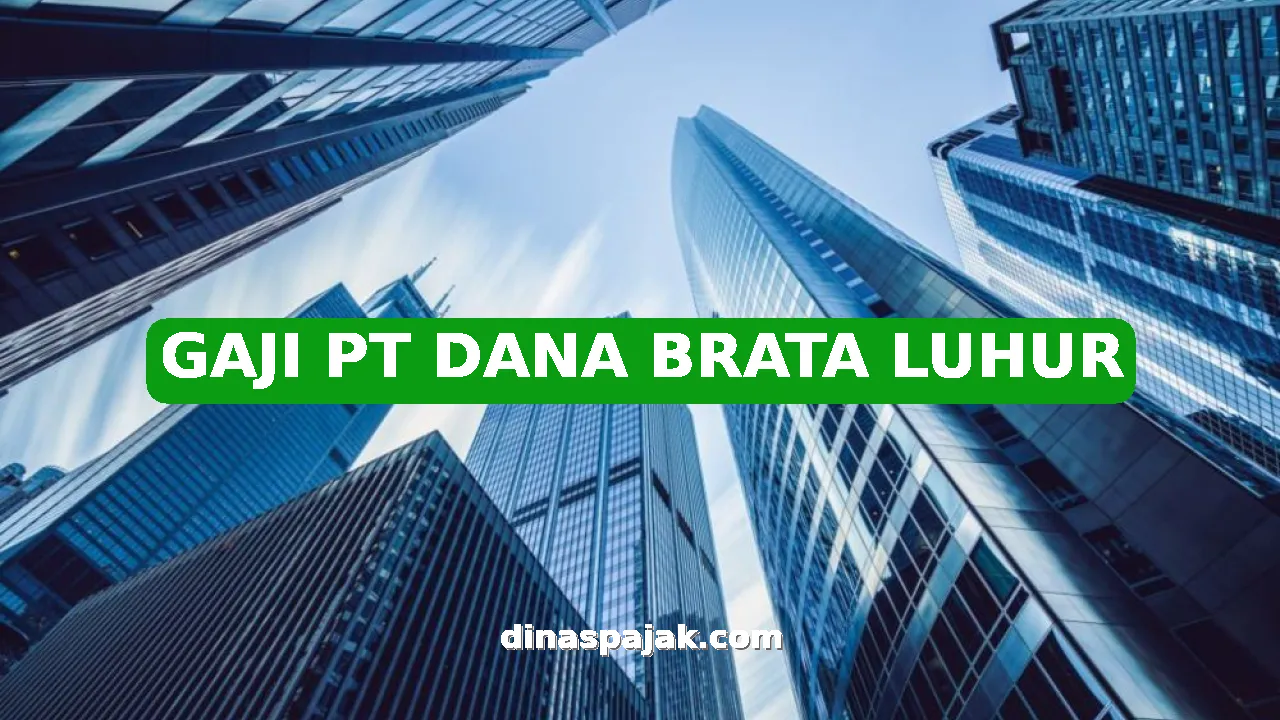 GAJI PT DANA BRATA LUHUR