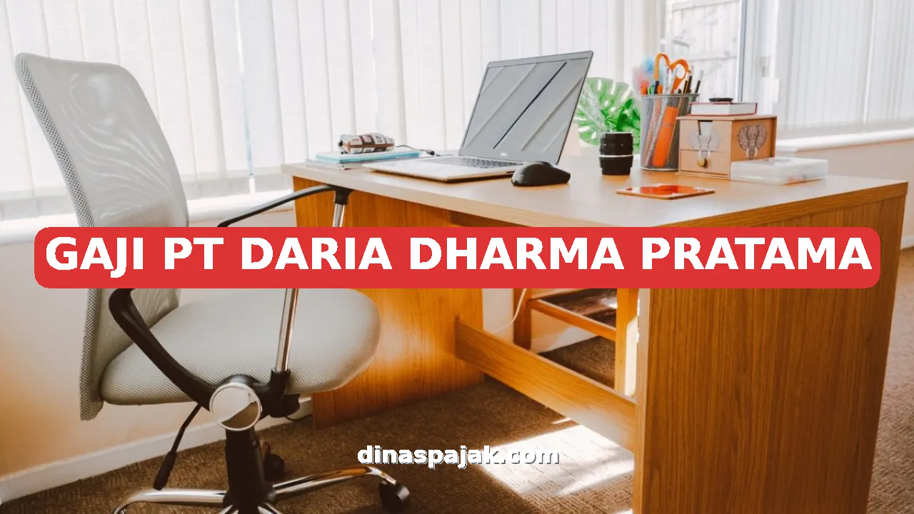 GAJI PT DARIA DHARMA PRATAMA