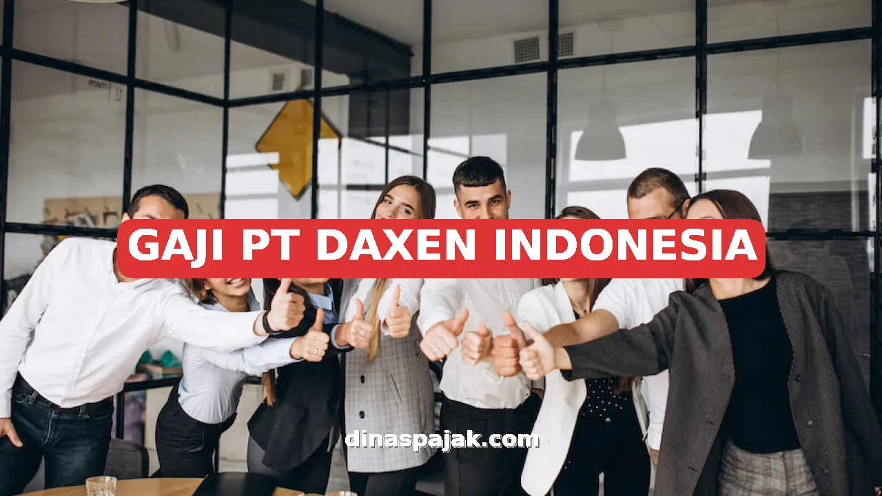 GAJI PT DAXEN INDONESIA