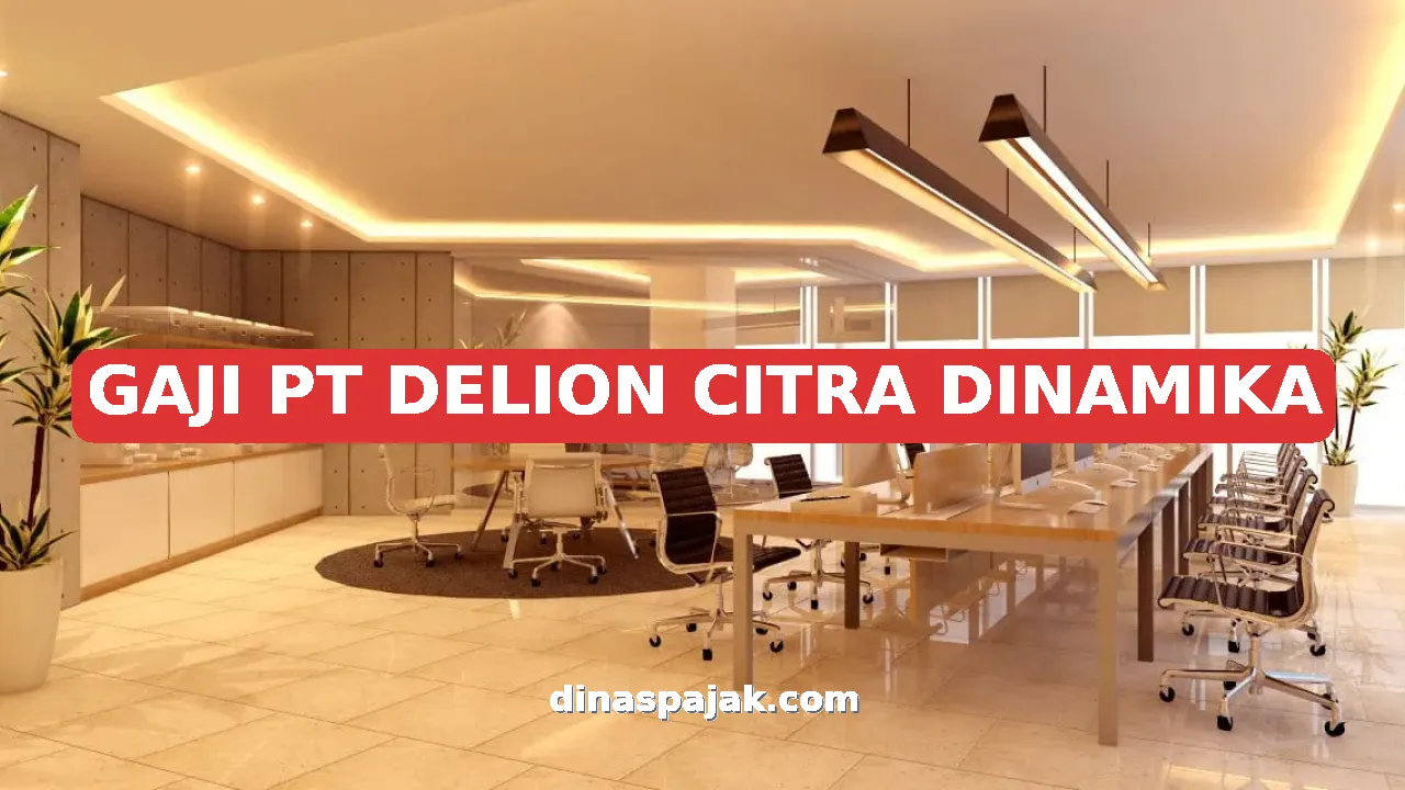 GAJI PT DELION CITRA DINAMIKA