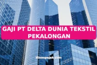 GAJI PT DELTA DUNIA TEKSTIL PEKALONGAN