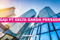 GAJI PT DELTA GARDA PERSADA