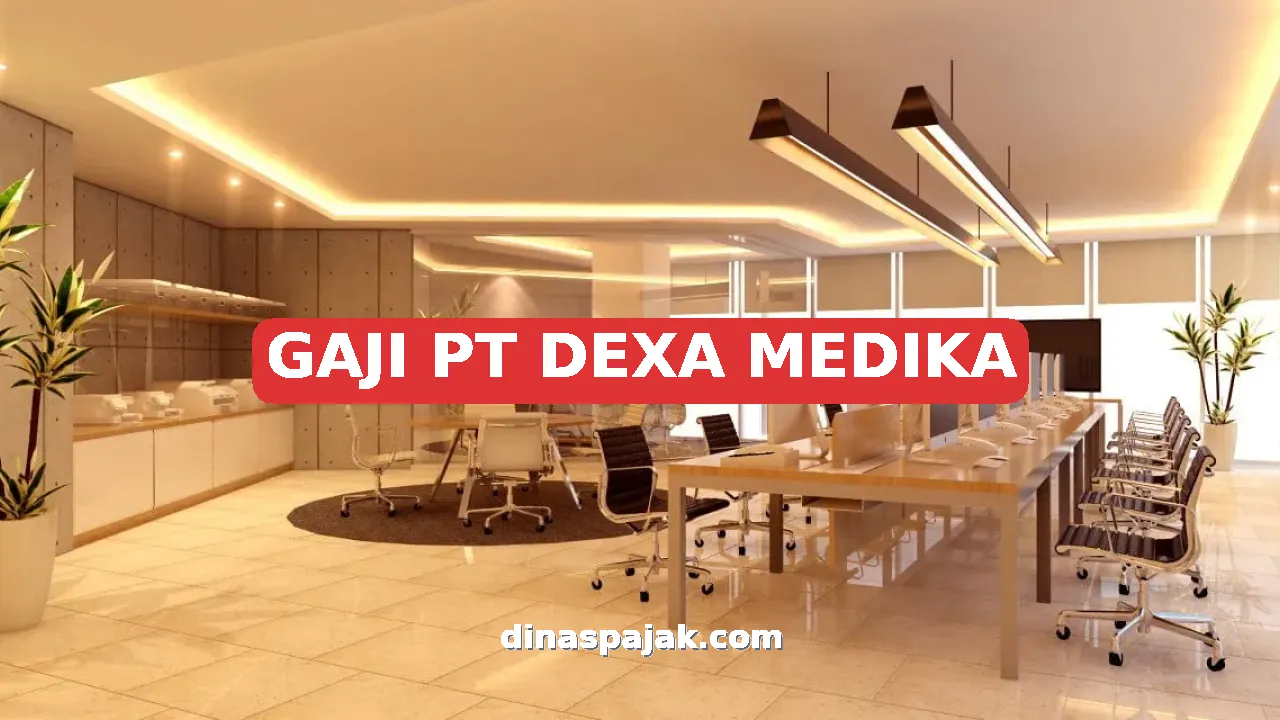 GAJI PT DEXA MEDIKA