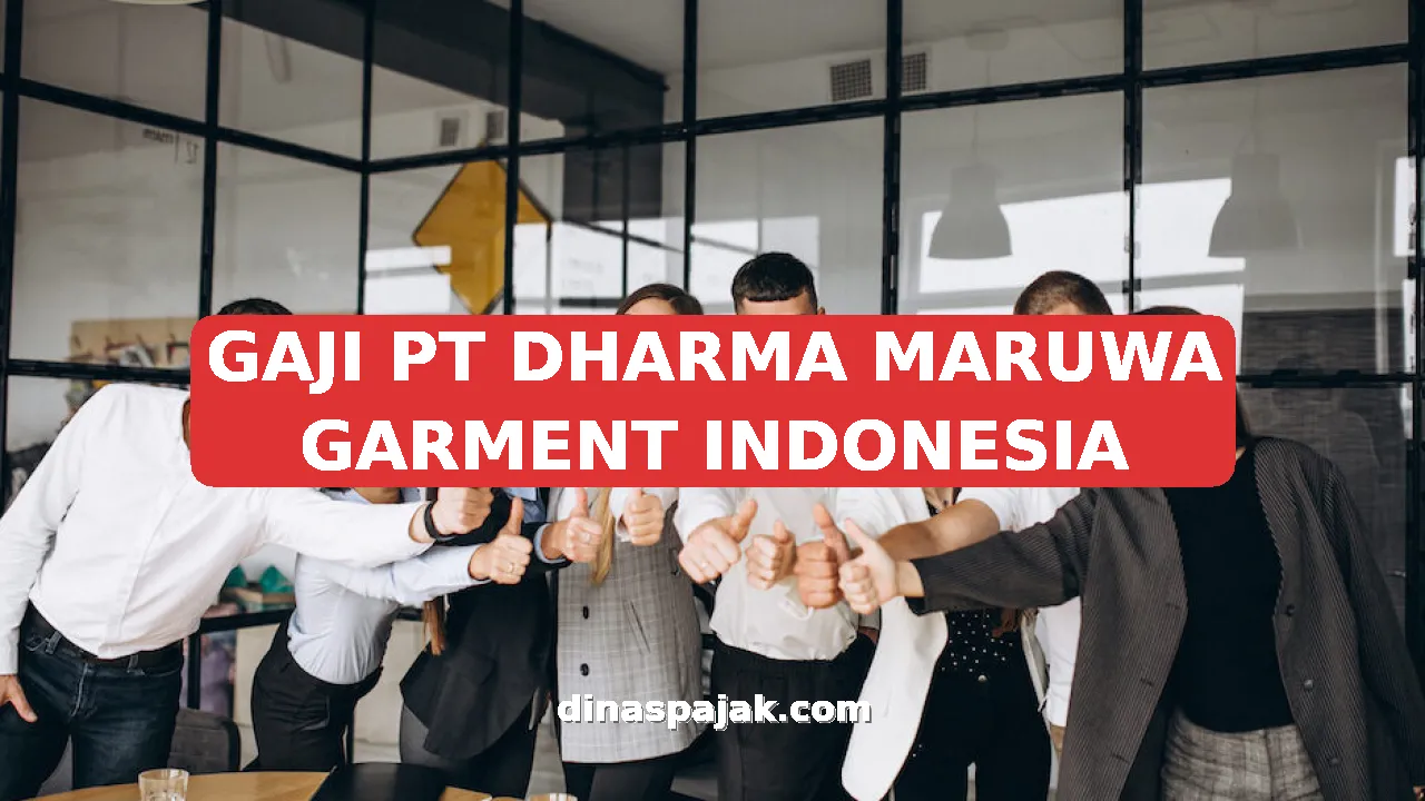 GAJI PT DHARMA MARUWA GARMENT INDONESIA