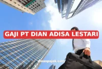 GAJI PT DIAN ADISA LESTARI