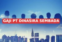 GAJI PT DINASIRA SEMBADA