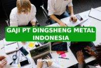 GAJI PT DINGSHENG METAL INDONESIA