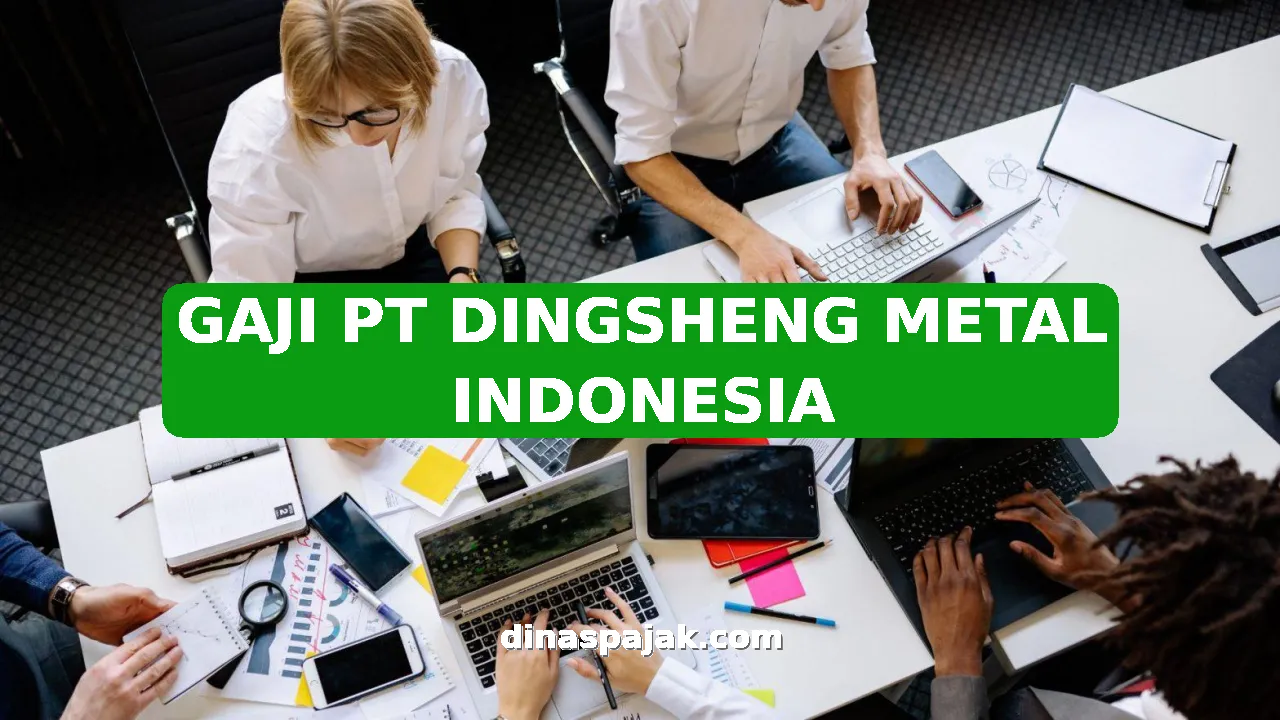 GAJI PT DINGSHENG METAL INDONESIA