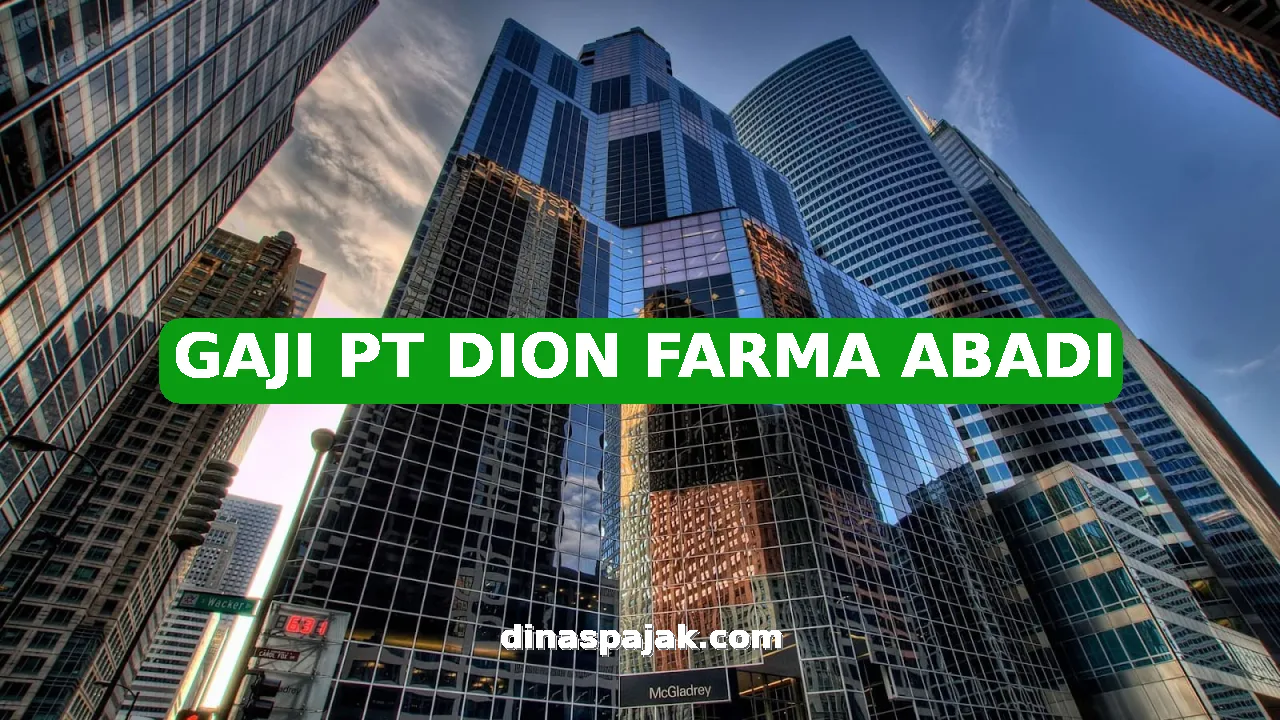 GAJI PT DION FARMA ABADI