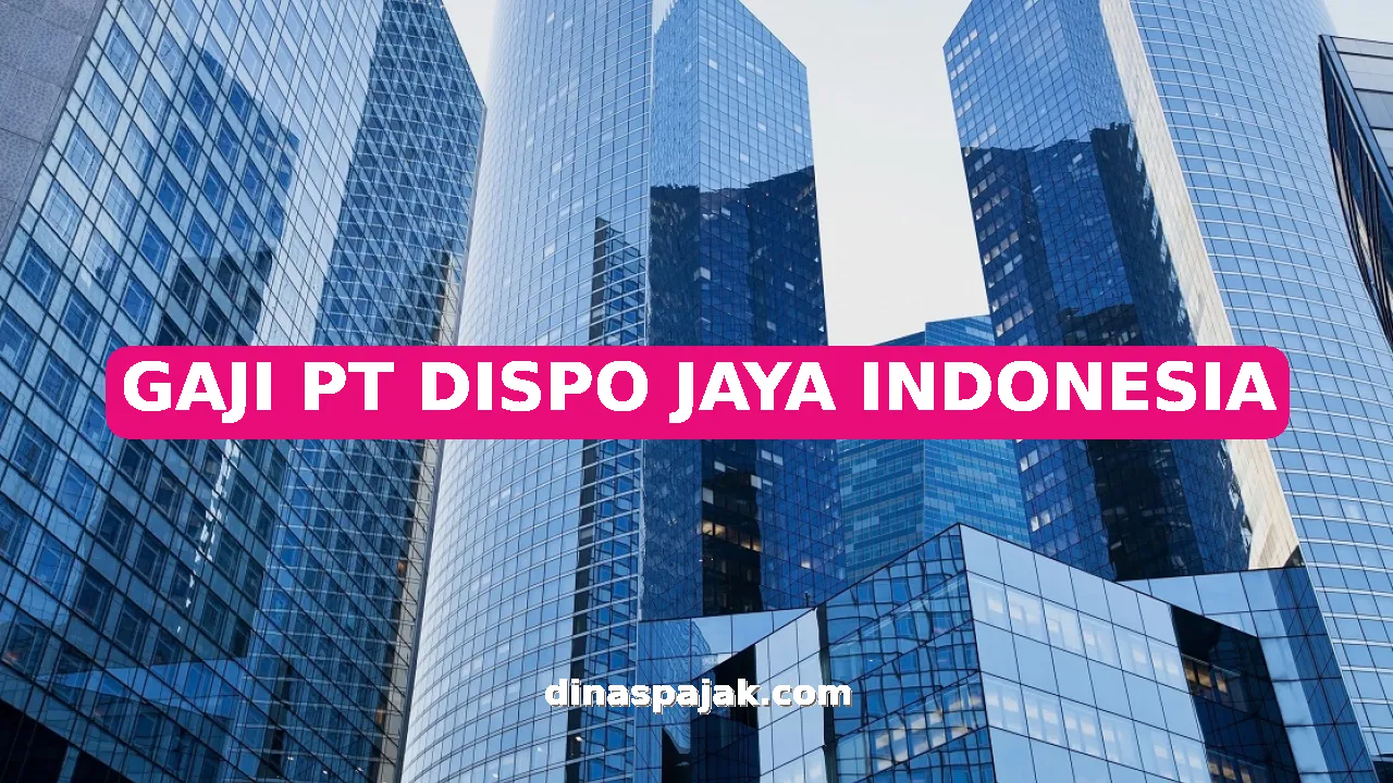 GAJI PT DISPO JAYA INDONESIA