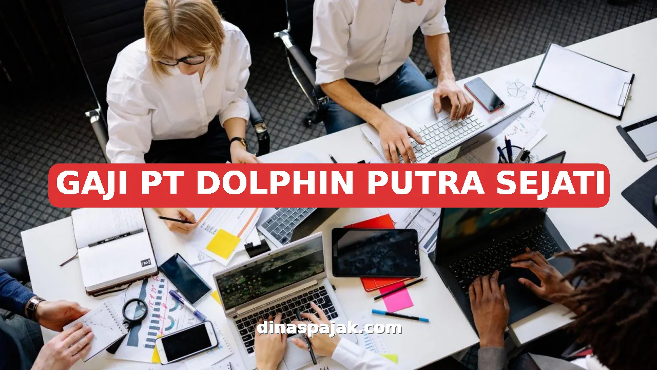 GAJI PT DOLPHIN PUTRA SEJATI