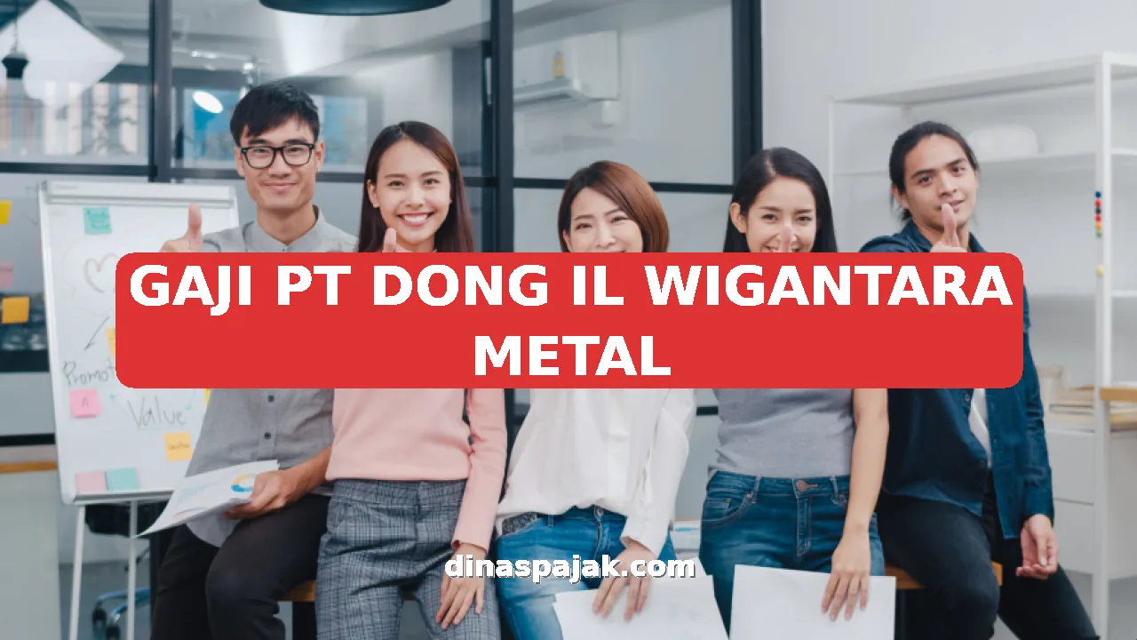 GAJI PT DONG IL WIGANTARA METAL