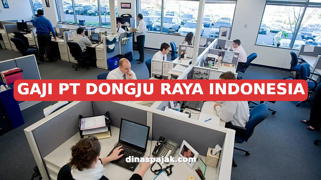GAJI PT DONGJU RAYA INDONESIA