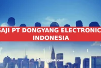 GAJI PT DONGYANG ELECTRONICS INDONESIA