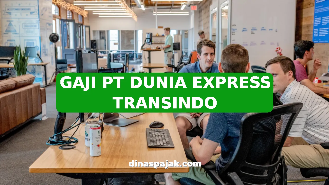 GAJI PT DUNIA EXPRESS TRANSINDO