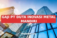 GAJI PT DUTA INOVASI METAL MANDIRI