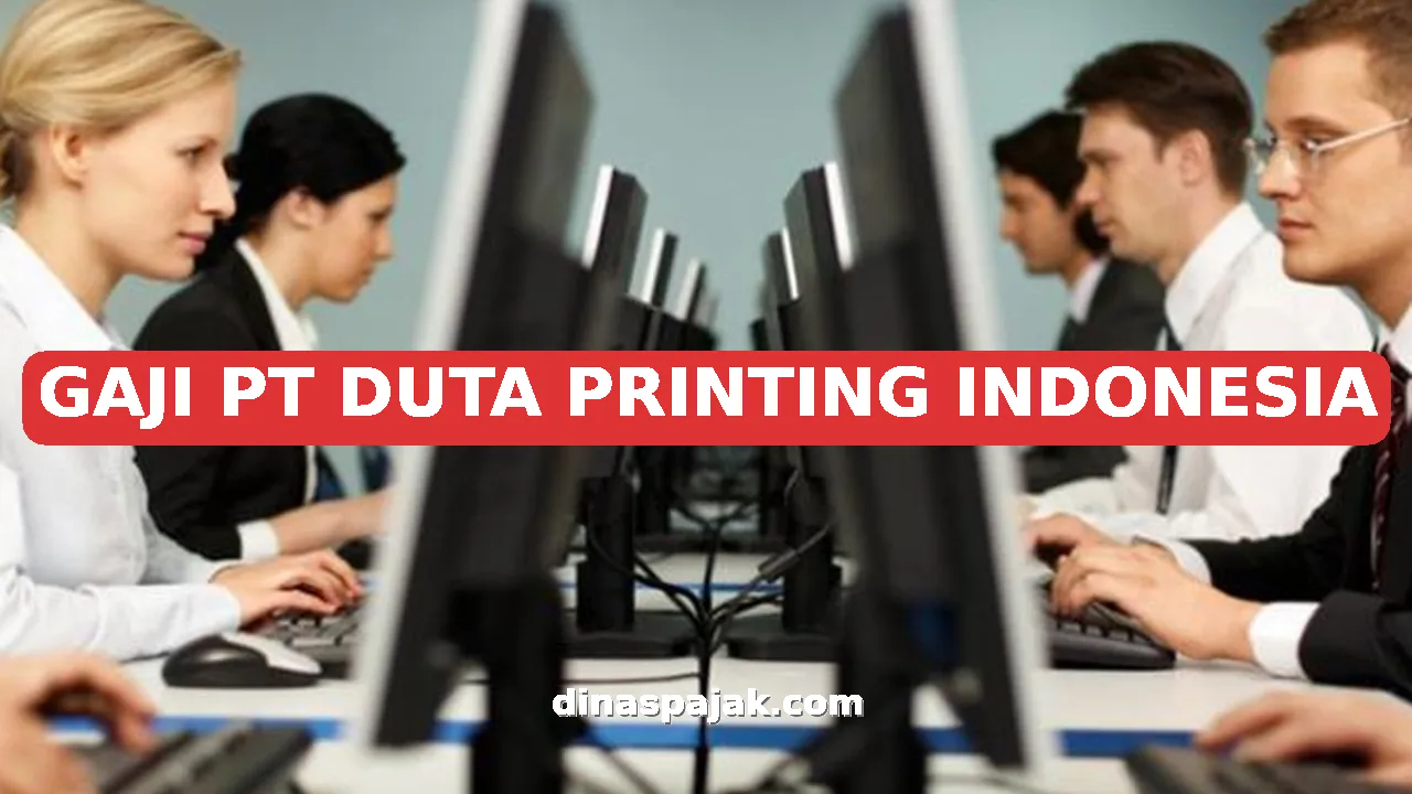 GAJI PT DUTA PRINTING INDONESIA