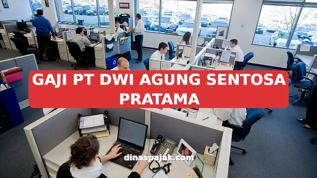 GAJI PT DWI AGUNG SENTOSA PRATAMA
