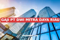 GAJI PT DWI MITRA DAYA RIAU