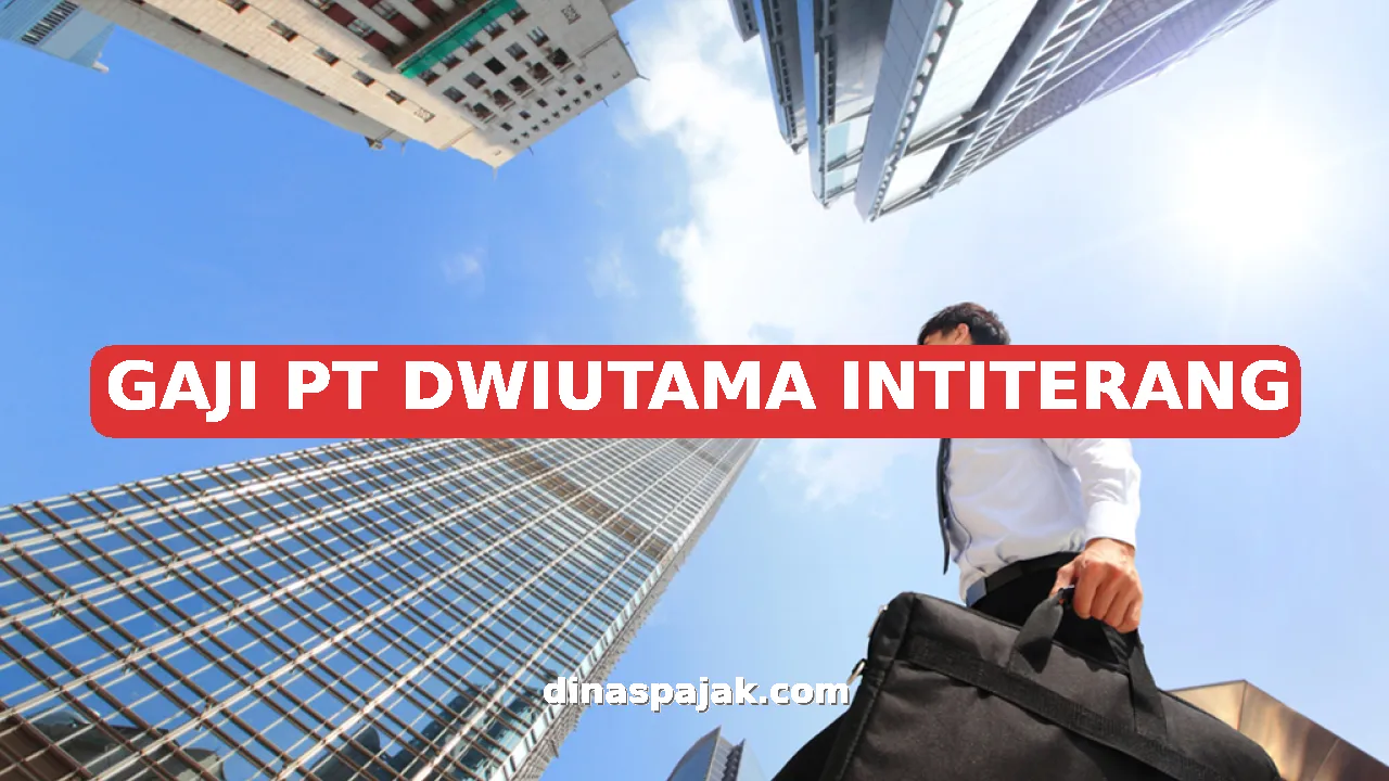 GAJI PT DWIUTAMA INTITERANG