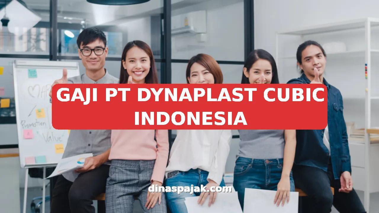 GAJI PT DYNAPLAST CUBIC INDONESIA