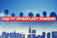 GAJI PT DYNAPLAST MANDIRI