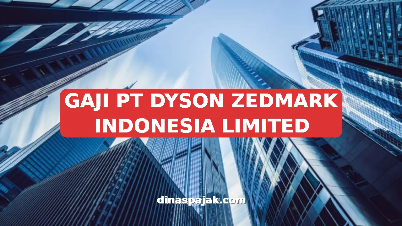 GAJI PT DYSON ZEDMARK INDONESIA LIMITED