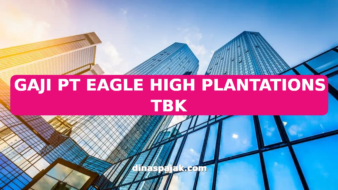 GAJI PT EAGLE HIGH PLANTATIONS TBK