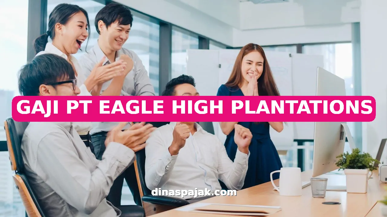 GAJI PT EAGLE HIGH PLANTATIONS