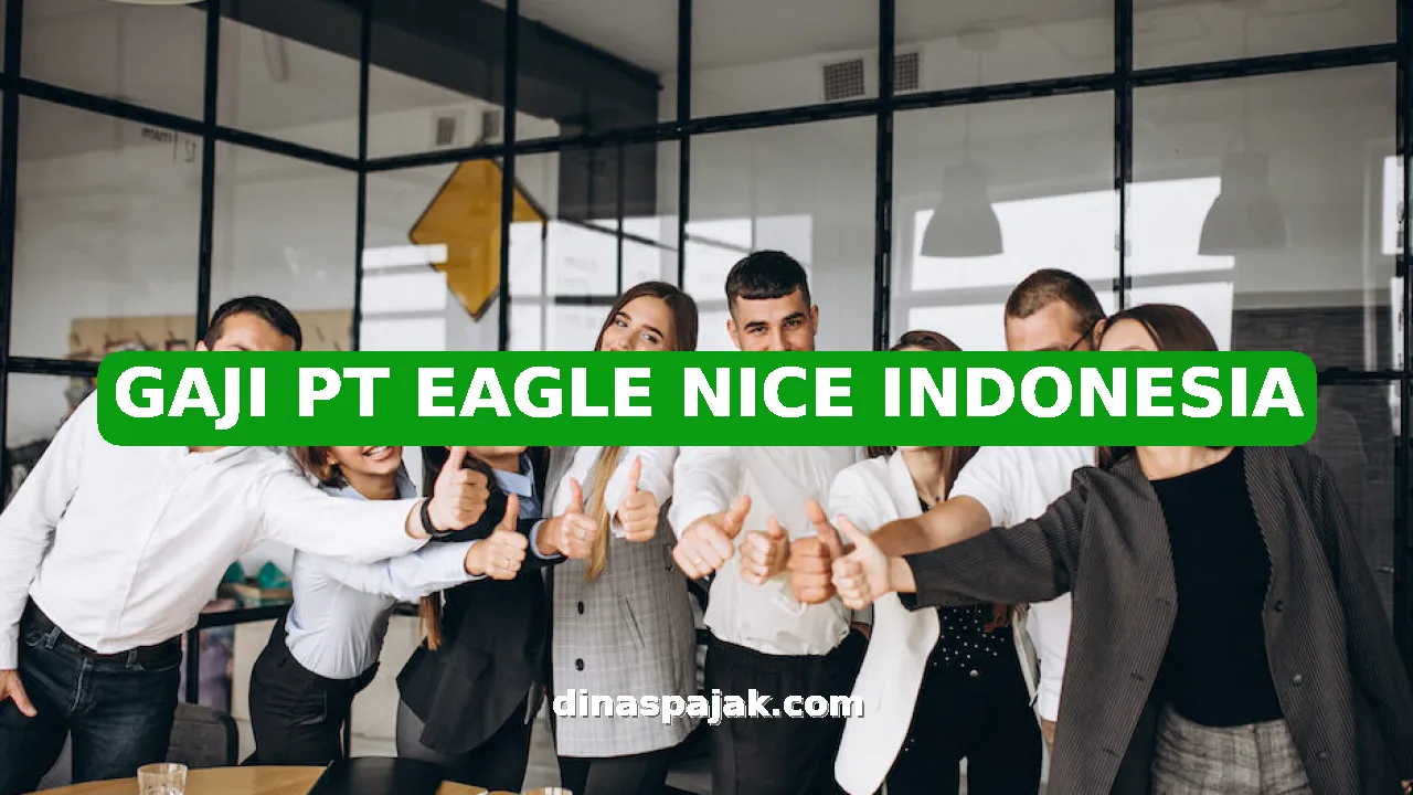 GAJI PT EAGLE NICE INDONESIA