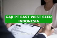 GAJI PT EAST WEST SEED INDONESIA