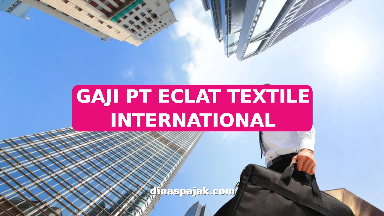 GAJI PT ECLAT TEXTILE INTERNATIONAL