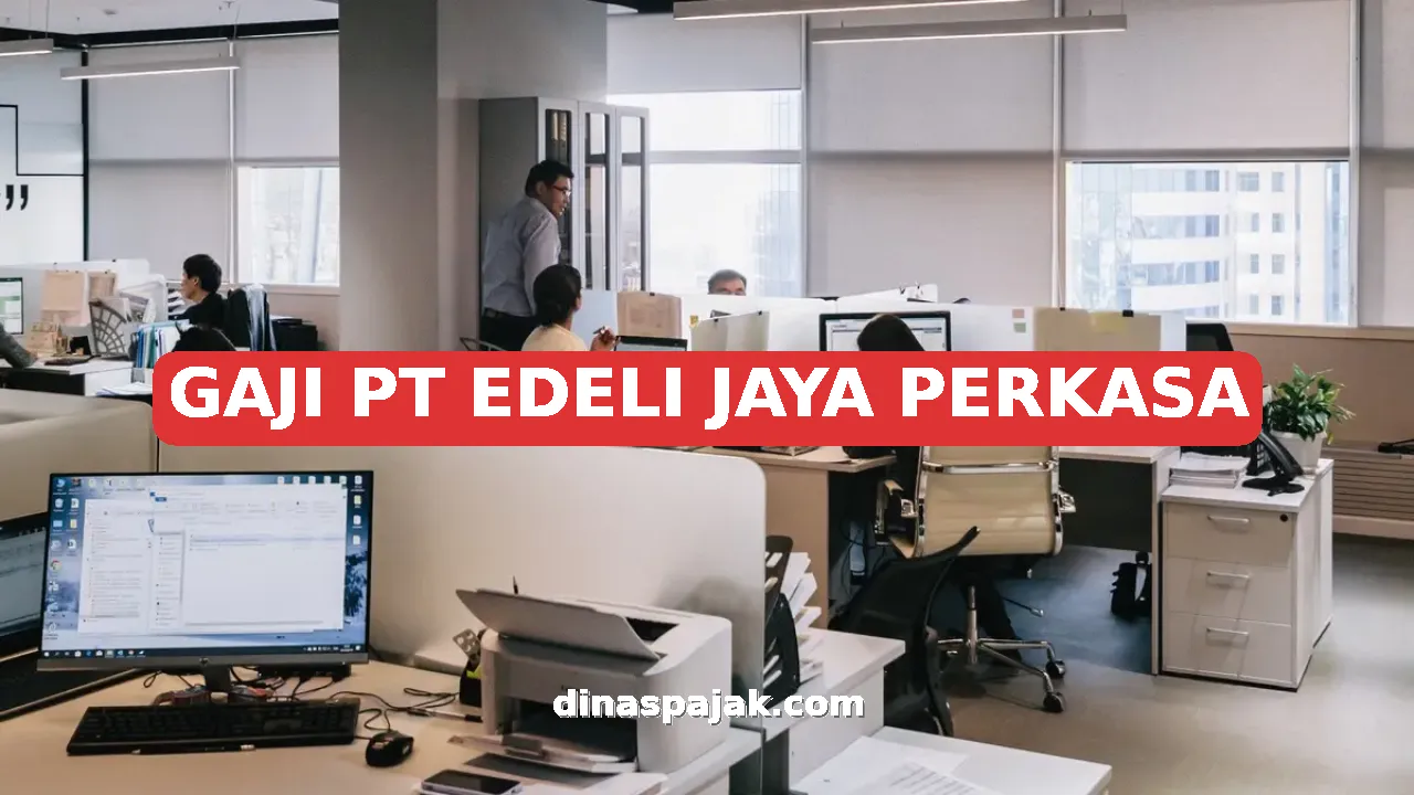 GAJI PT EDELI JAYA PERKASA