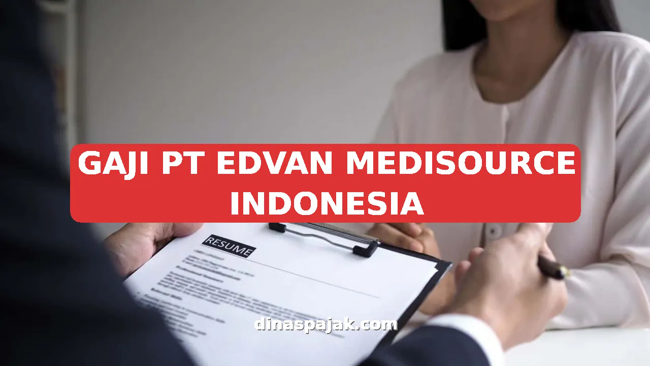 GAJI PT EDVAN MEDISOURCE INDONESIA