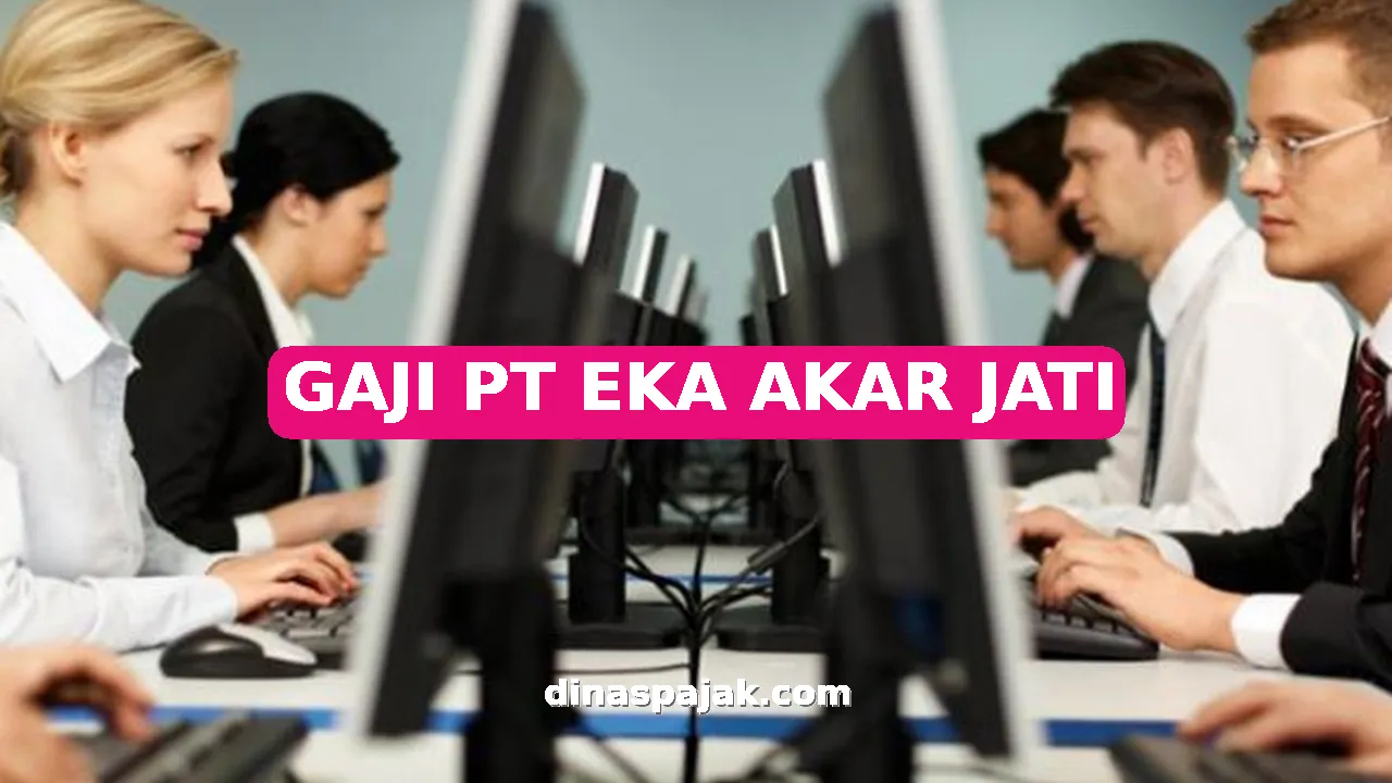 GAJI PT EKA AKAR JATI