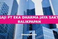 GAJI PT EKA DHARMA JAYA SAKTI BALIKPAPAN