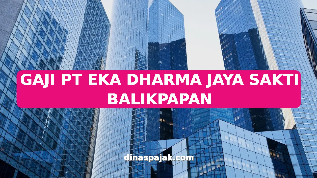 GAJI PT EKA DHARMA JAYA SAKTI BALIKPAPAN